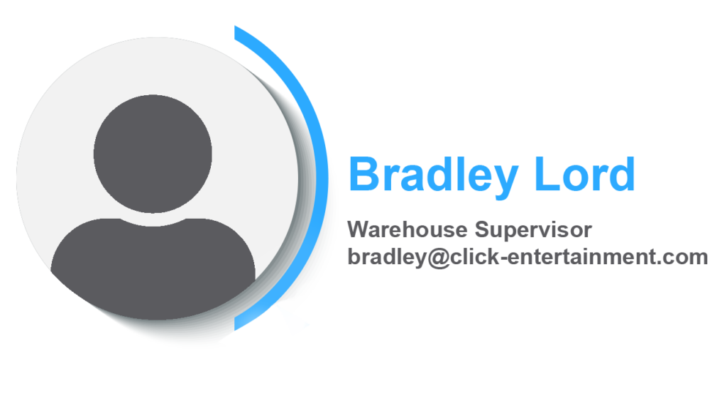 Bradley LordWarehouse Supervisorbradley@click-entertainment.com